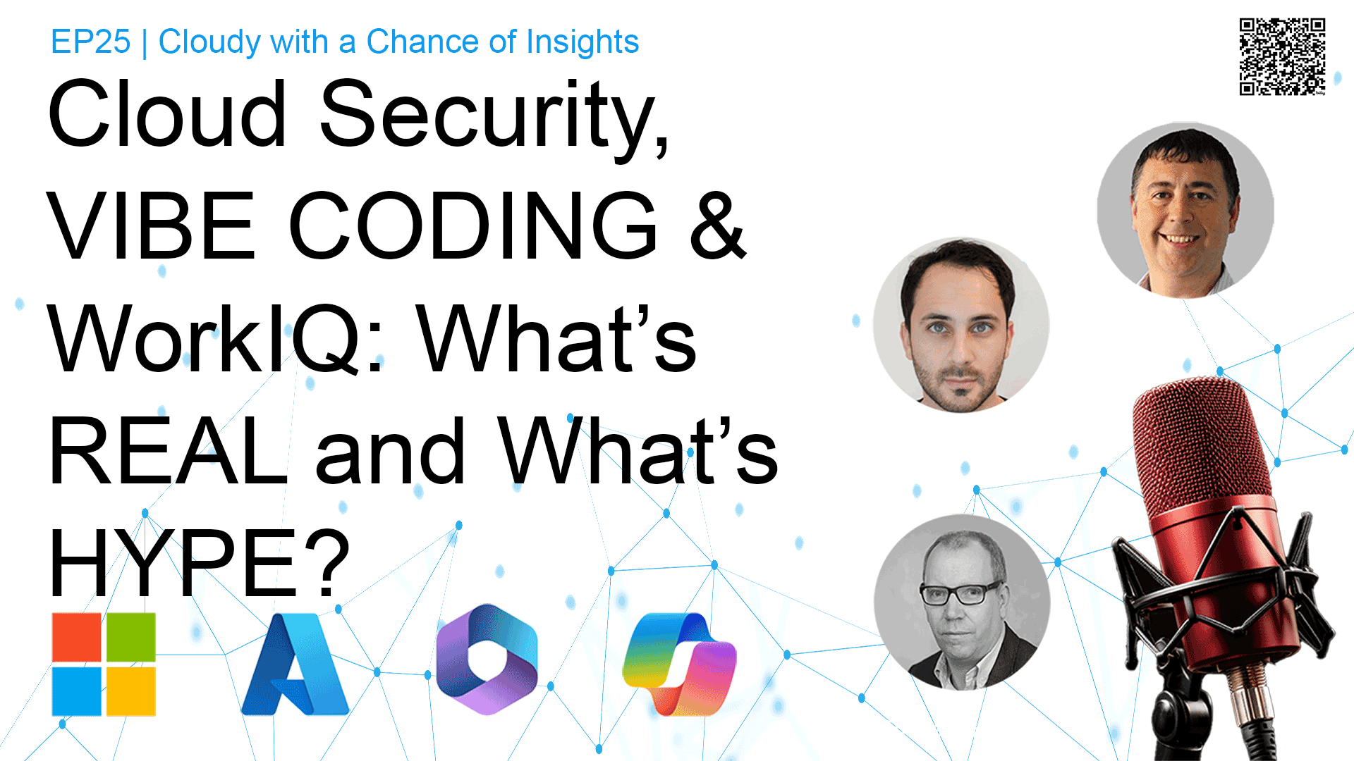 Episode 25: Cloud Security, Vibe Coding & WorkIQ – Separating Real Innovation from Hype in the Microsoft Cloud
